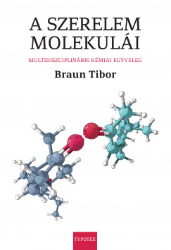 Braun Tibor - A szerelem molekulái