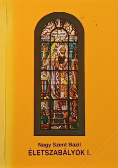 Nagy Szent Bazil - Életszabályok I.