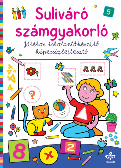 Bogos Katalin  (Szerk.) - Sulivr szmgyakorl - Jtkos iskolaelkszt kpessgfejleszt