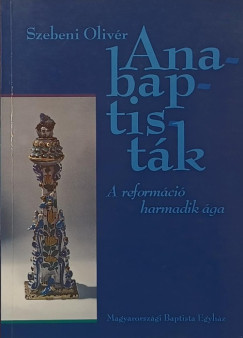 Szebeni Olivr - Anabaptistk