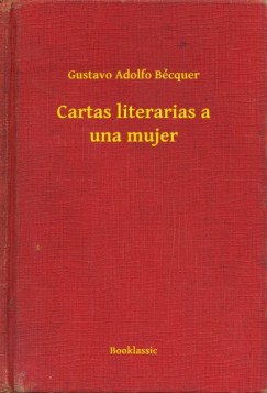 Gustavo Adolfo Bécquer - Cartas literarias a una mujer