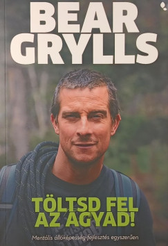 Bear Grylls - Tltsd fel az agyad!