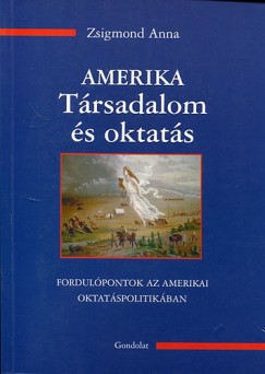 Zsigmond Anna - Amerika - Társadalom és oktatás