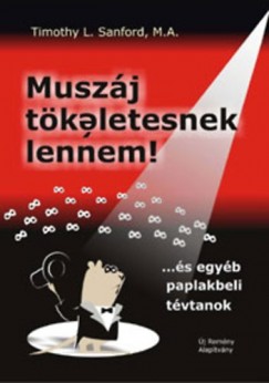 Timothy Sanford - Musz�j t�k�letesnek lennem!