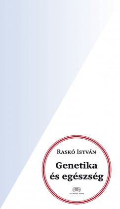 Rask� Istv�n - Genetika �s eg�szs�g