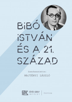 Majtnyi Lszl   (Szerk.) - Bib Istvn s a 21. szzad