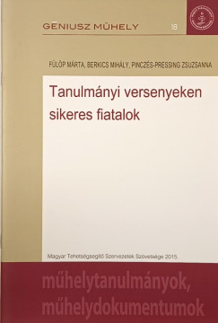 Berkics Mihly - Flp Mrta - Pinczs-Pressing Zsuzsanna - A verseny szerepe a versenyzk letben s az eredmnyes versenyzs lehetsges pszichs sszetevi
