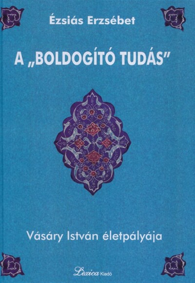 Ézsiás Erzsébet - A "boldogító tudás"