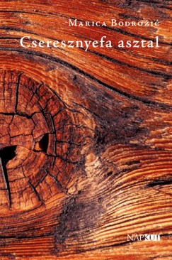 Marica Bodrožić - Cseresznyefa asztal