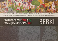 Berki Viola - Nikifor - With Nikifor to Hungary - With Viola Berki to Poland - angol- magyar- s lengyel nyelven