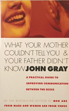 John Gray - What Your Mother Couldn't Tell You & Your Father Didn't Know