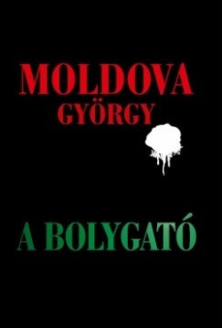 Moldova Gyrgy - A bolygat