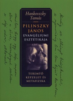 Hankovszky Tams - Pilinszky Jnos evangliumi eszttikja