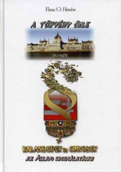Buza O. Nándor - A törvény ökle avagy kalandorok és cinkosok az állam szolgálatában