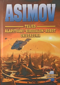 Isaac Asimov - Asimov teljes Alap�tv�ny-Birodalom-Robot univerzuma