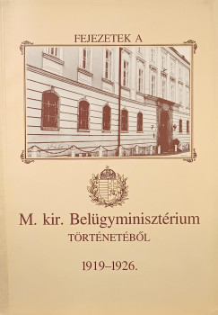 Dr. Keser Istvn - Fejezetek a M. kir. Belgyminisztrium trtnetbl 1919-1926
