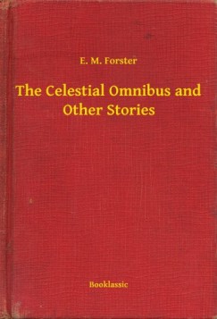 E.M. Forster - The Celestial Omnibus and Other Stories