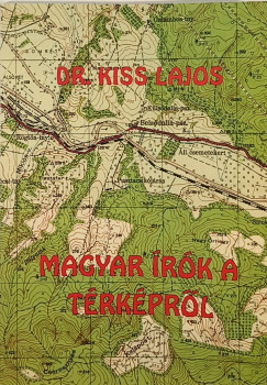 Kiss Lajos - Magyar írók a térképről