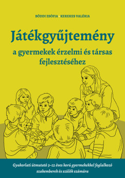 Kerekes Valéria - Játékgyűjtemény - a gyermekek érzelmi és társas fejlődéséhez