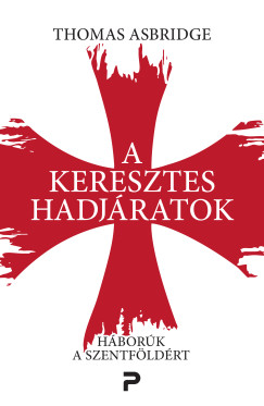 Thomas Asbridge - A keresztes hadjáratok