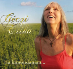 G�czi Erika - Ha kimondan�m... - CD