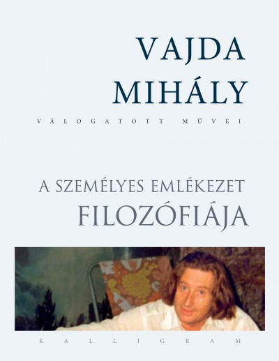 Vajda Mihály - A személyes emlékezet filozófiája