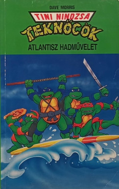 Dave Morris - Tini nindzsa teknck - Atlantisz hadmvelet