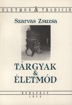 Szarvas Zsuzsa - Trgyak & letmd