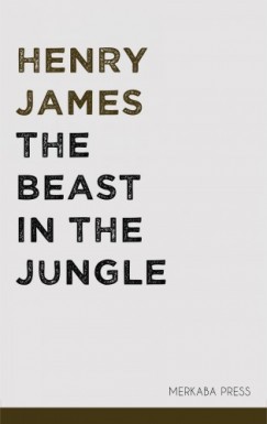James Henry - Henry James - The Beast in the Jungle