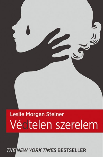 Leslie Morgan Steiner - Védtelen szerelem
