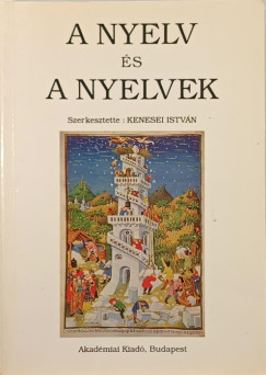 Kenesei István (Szerk.) - A nyelv és a nyelvek
