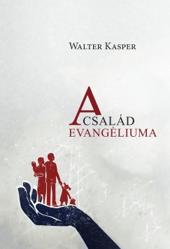 Walter Kasper - A csald evangliuma