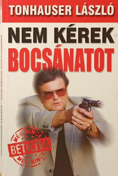 Tonhauser László - Nem kérek bocsánatot