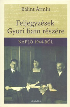 Blint rmin - Feljegyzsek Gyuri fiam rszre