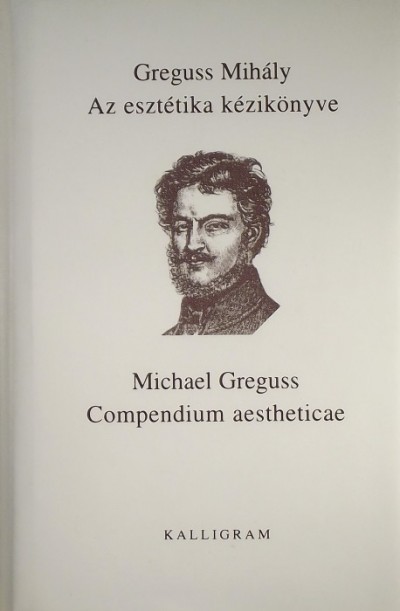 Greguss Mihály - Az esztétika kézikönyve - Compendium aestheticae