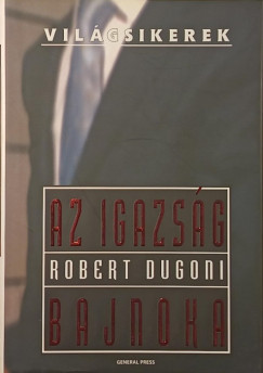 Robert Dugoni - Az igazság bajnoka