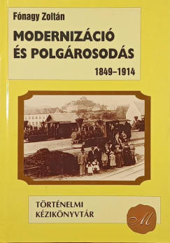 Fónagy Zoltán - Modernizáció és polgárosodás 1849-1914