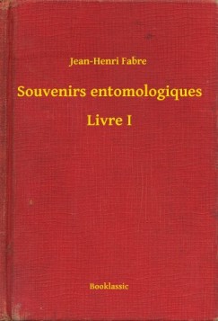 Jean-Henri Fabre - Souvenirs entomologiques - Livre I