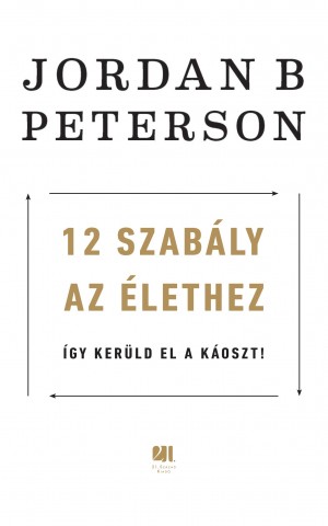 Jordan B. Peterson - 12 szab�ly az �lethez
