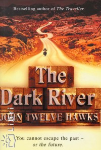 John Twelve Hawks - The Dark River