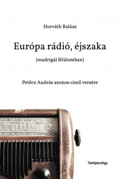 Horváth Balázs - Európa rádió, éjszaka (madrigál félálomban)
