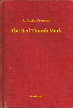 R. Austin Freeman - The Red Thumb Mark