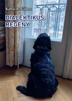 K�llai R. G�bor - Dialektikus reg�ny