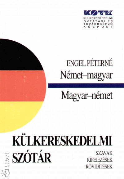 Engel Péterné - Német - magyar, magyar - német külkereskedelmi szótár