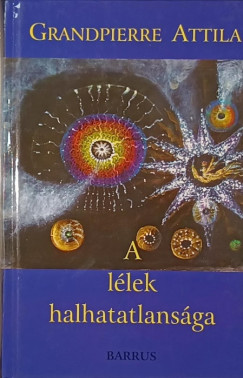 Grandpierre Attila - A l�lek halhatatlans�ga