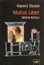 Kapecz Zsuzsa - Mutus Liber - Néma Könyv