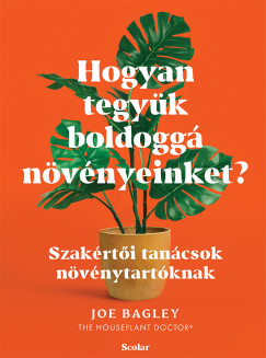 Joe Bagley - Hogyan tegyk boldogg nvnyeinket?
