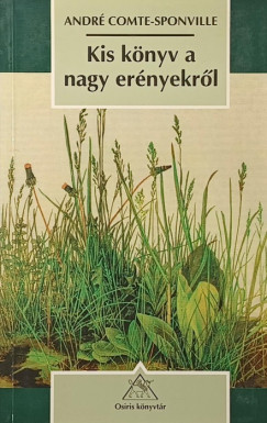 Andr� Comte-Sponville - Kis k�nyv a nagy er�nyekr�l