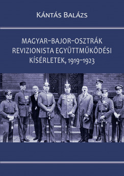 Kántás Balázs - Magyar-bajor-osztrák revizionista együttmûködési kísérletek, 1919-1923