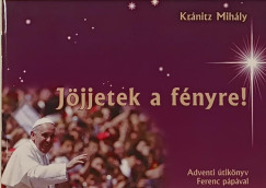 Kránitz Mihály - Jöjjetek a fényre!
